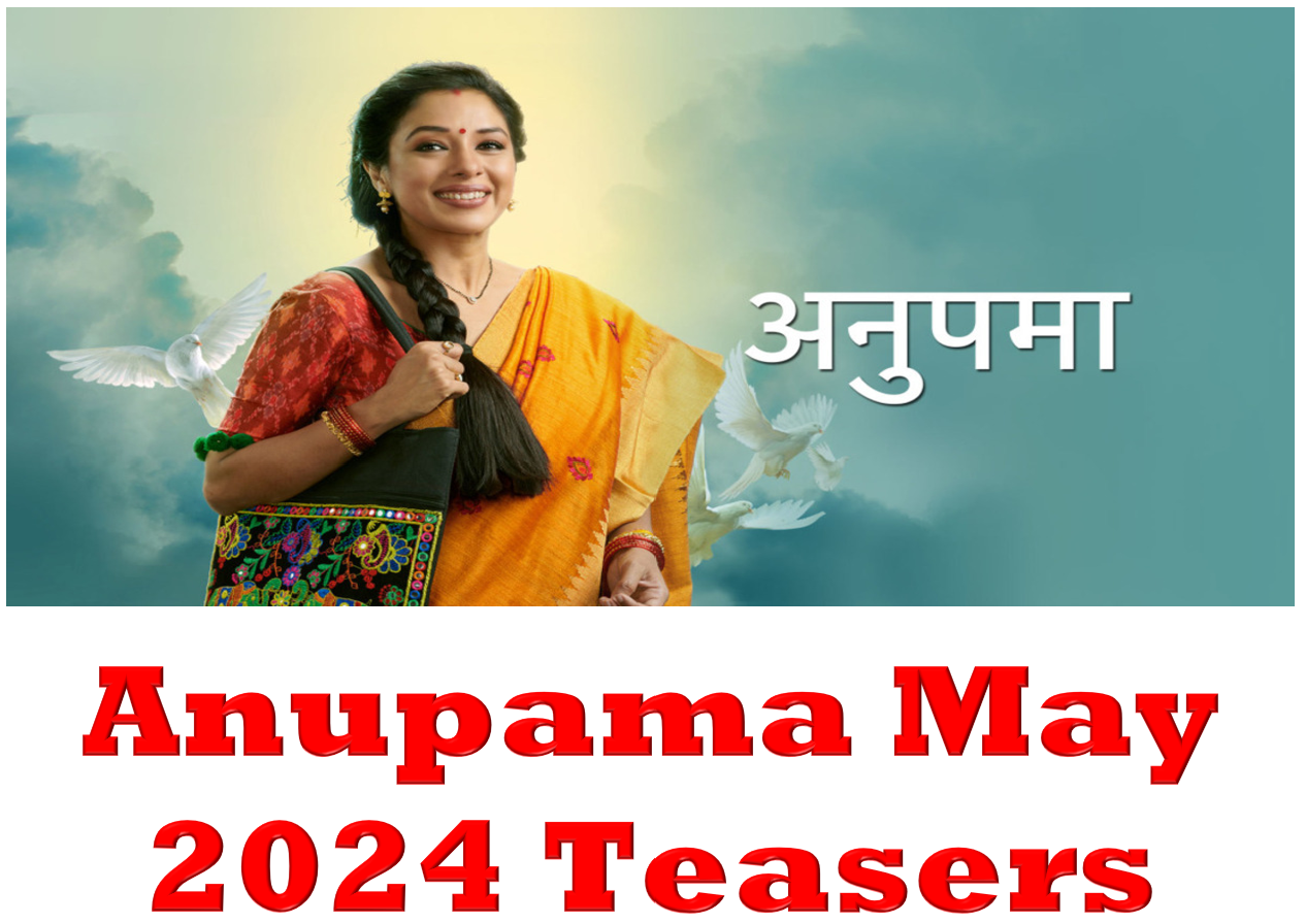 Anupama May 2024 Teasers ZEESTARTEASERS