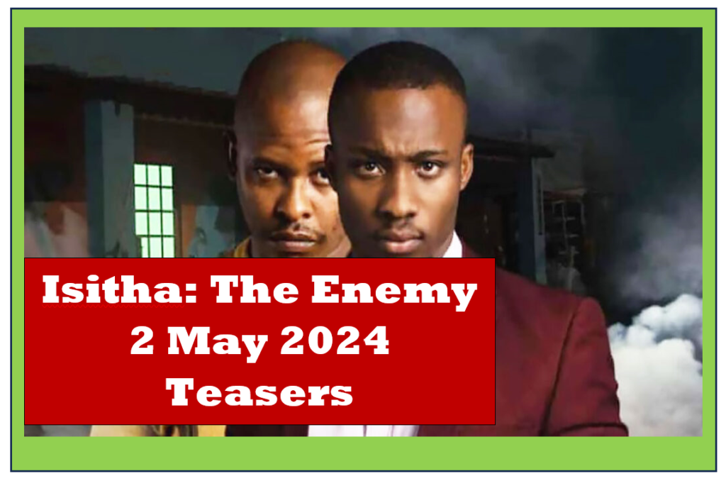 Isitha The Enemy 2 May 2024 Teasers ZEESTAR TEASERS Isitha The Enemy 2 May 2024 Teasers ZEESTAR TEASERS